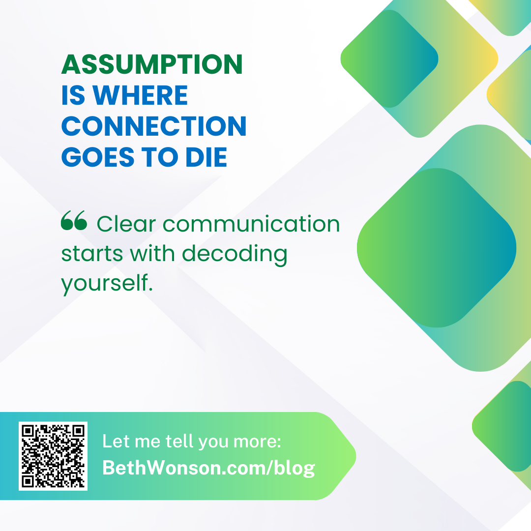 Assumption Is Where Connection Withers and Dies