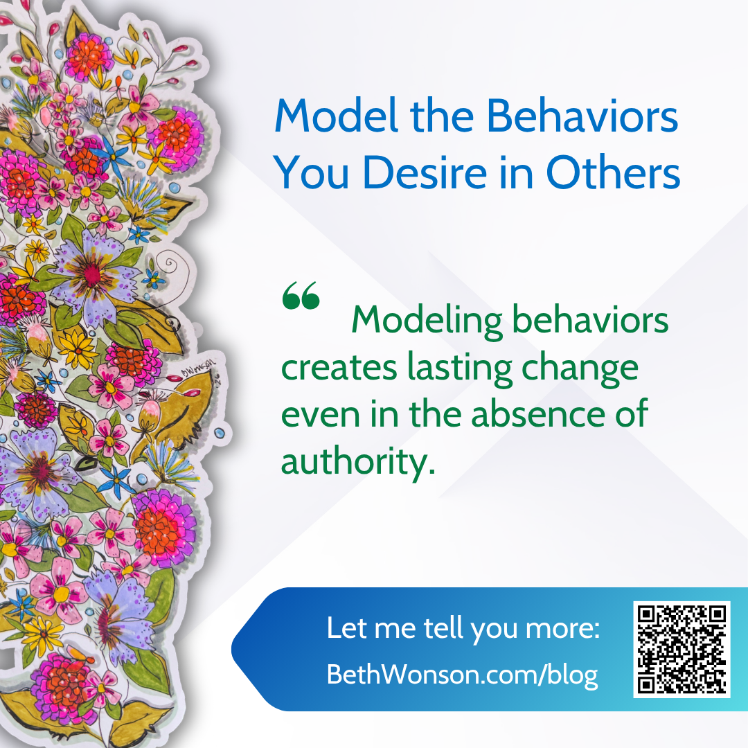 Model the Behaviors You Desire in Others