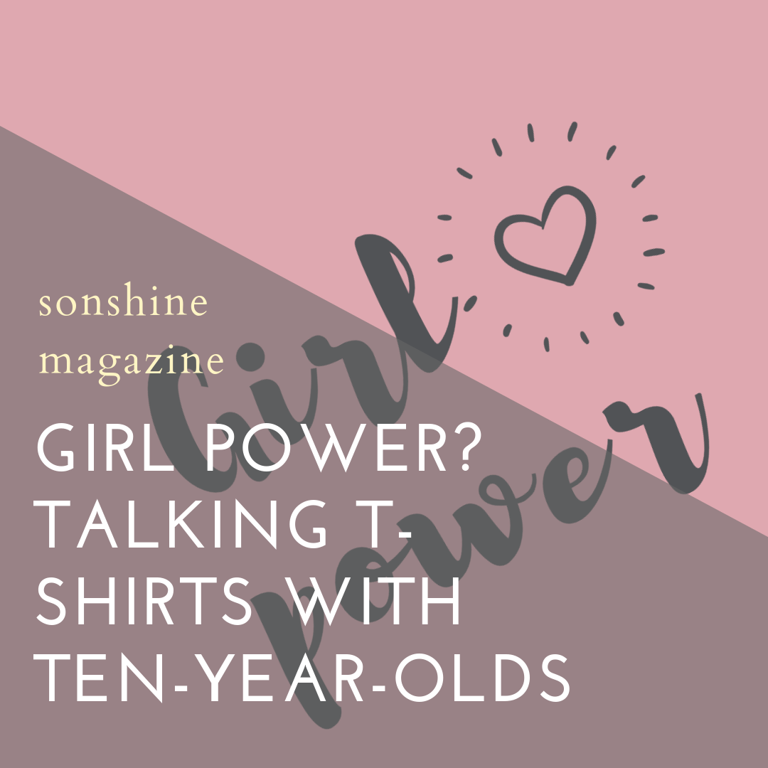 Talking T-shirts with ten-year-olds: Girl Power, Sexism and Respect