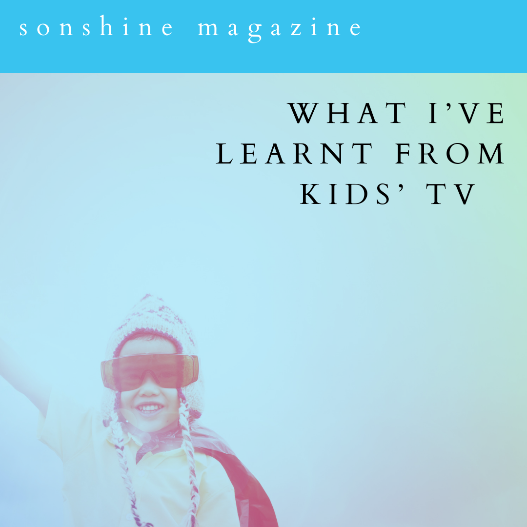 What I’ve learnt from Children’s TV
