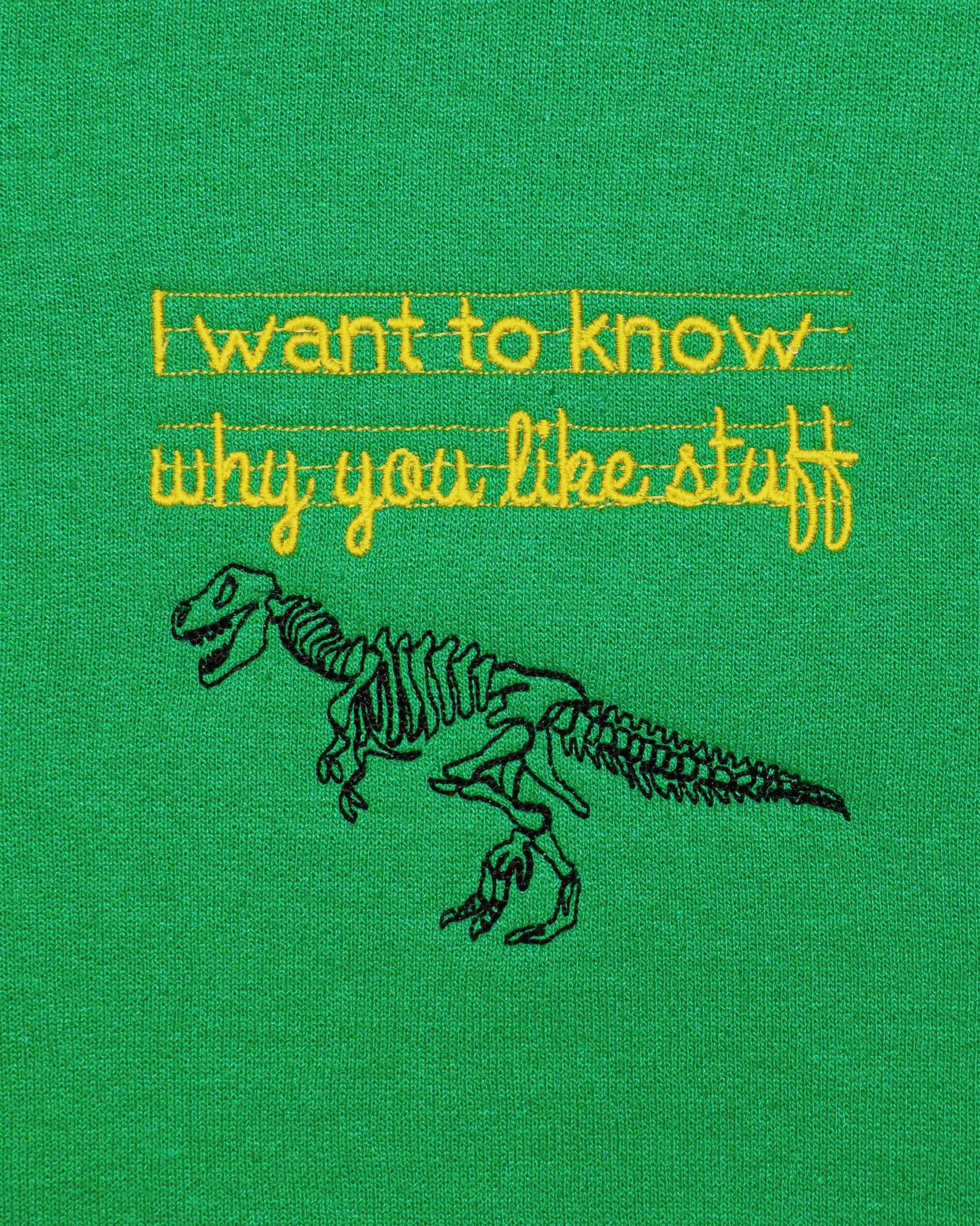 "I Want to Know Why You Like Stuff" Sweatshirt