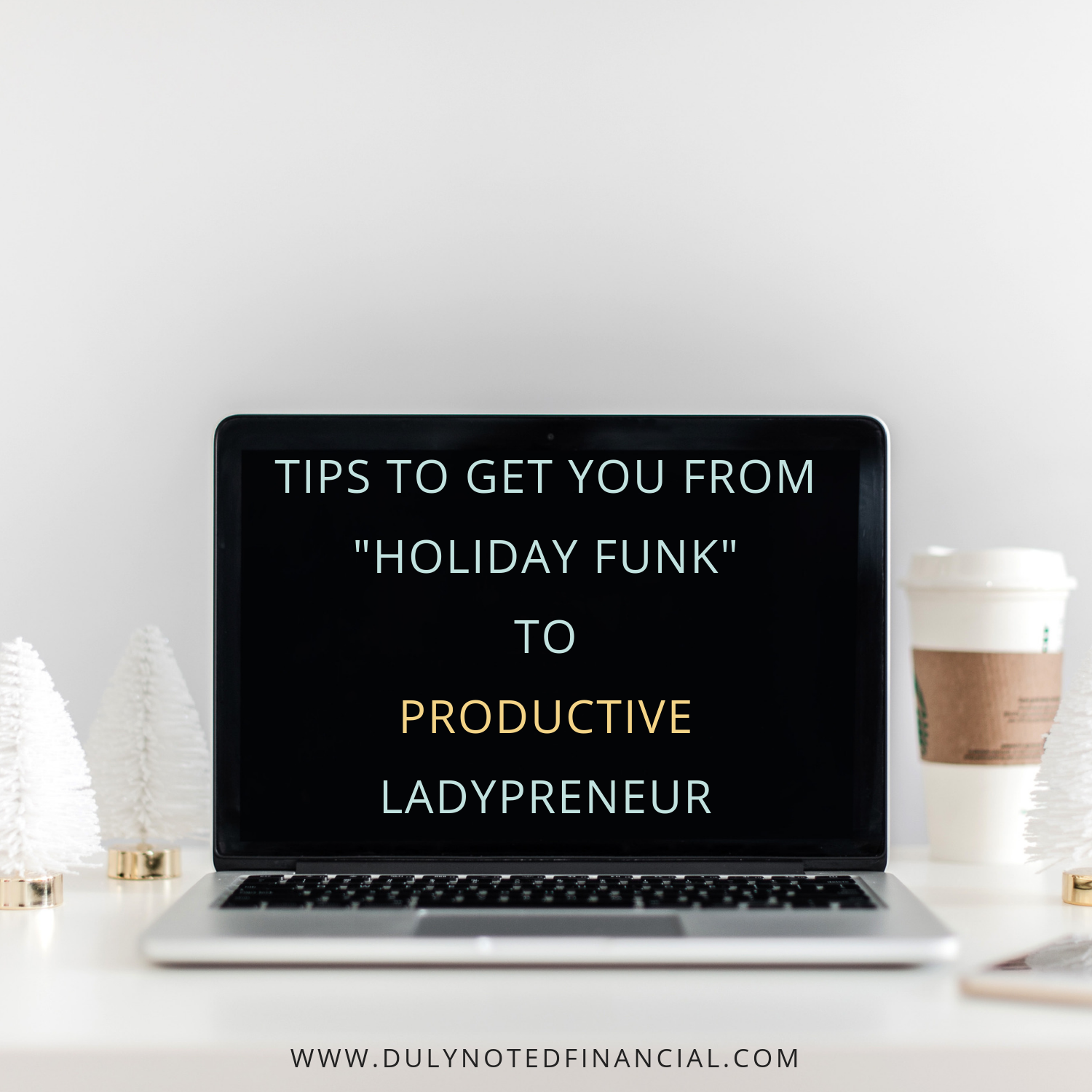Tips to get you fromHoliday _Funk_ToProductive Ladypreneur.png