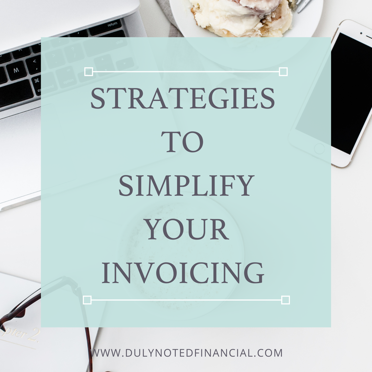 Strategies to Simplify Your Invoicing