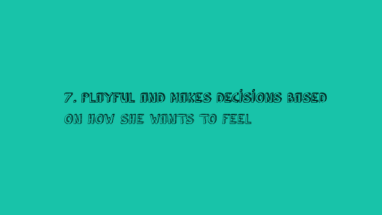 7playfulandmakesdecisionsbased0aonhowshewantstofeel-default.png
