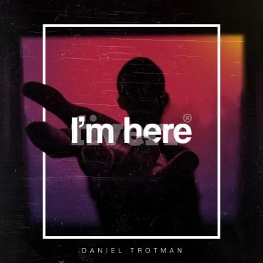 Gospel Artist Daniel Trotman Releases New Freestyle "I'm Here"