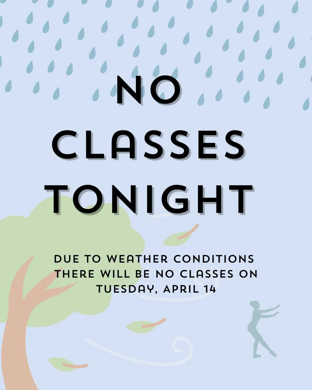 With the predicted weather conditions for tonight, we have made the decision to cancel classes for Tuesday, April 14. Stay safe, dancers!