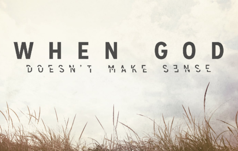 When God Doesn't Make Sense - When God Seems Late