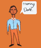 Framing Dave