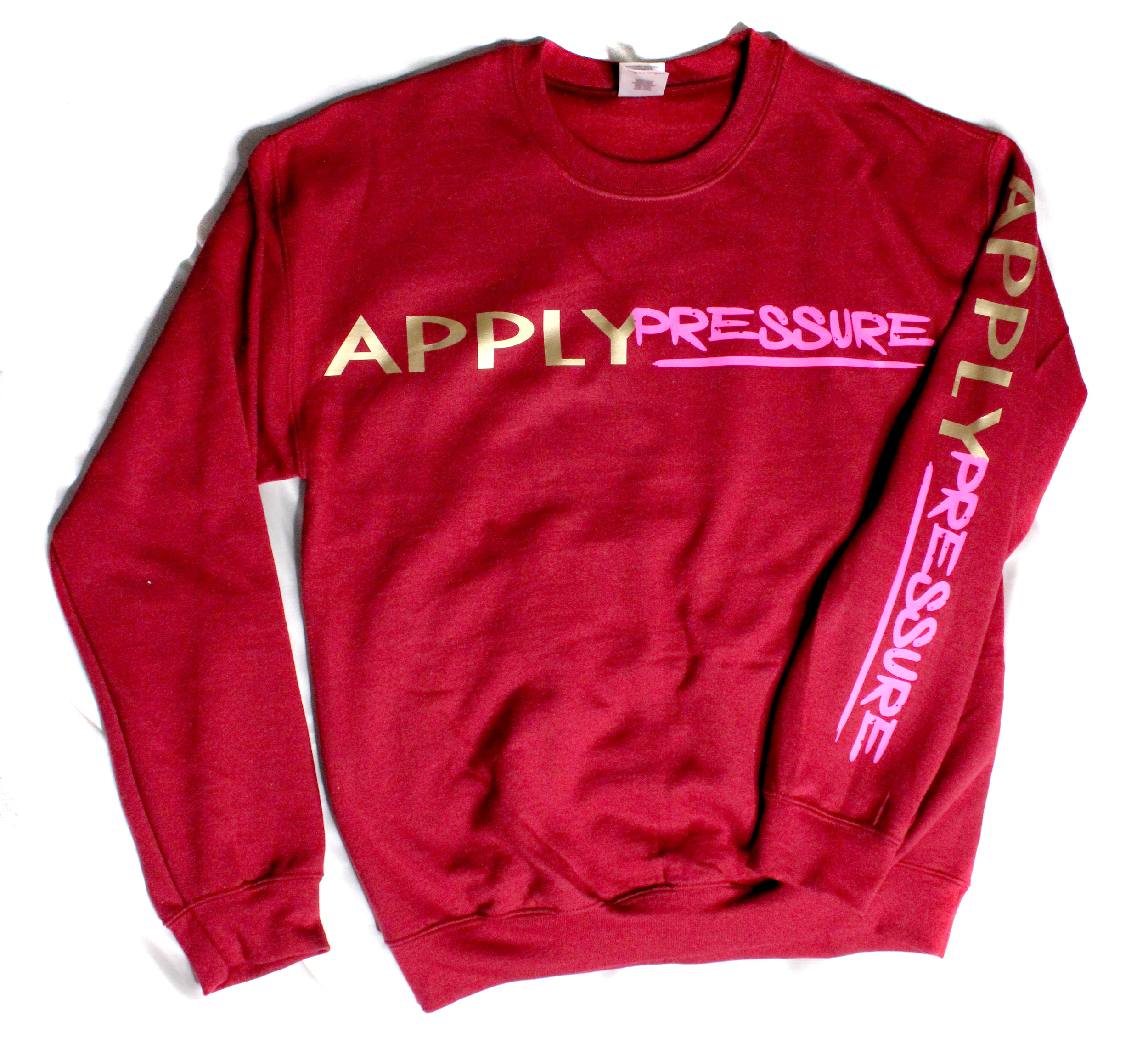 "APPLY PRESSURE" SWEAT SHIRTS