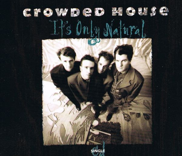 Crowded House - It's Only Natural (Europe 1991)