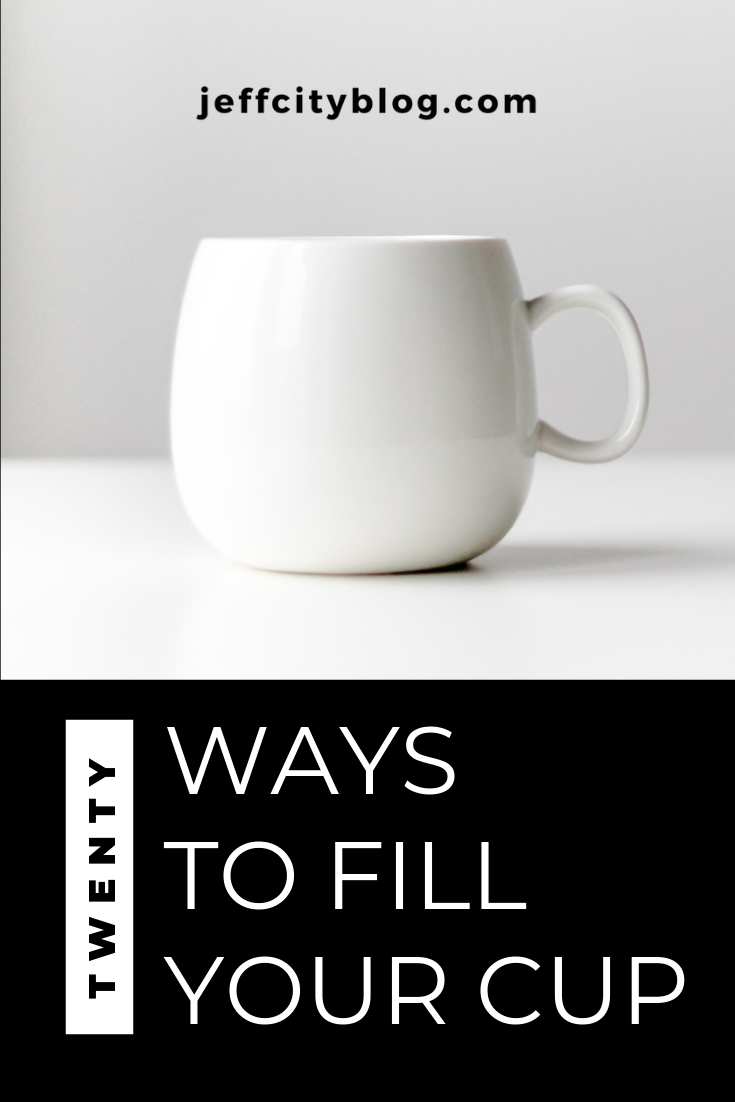 20 Ways to Fill Your Cup —