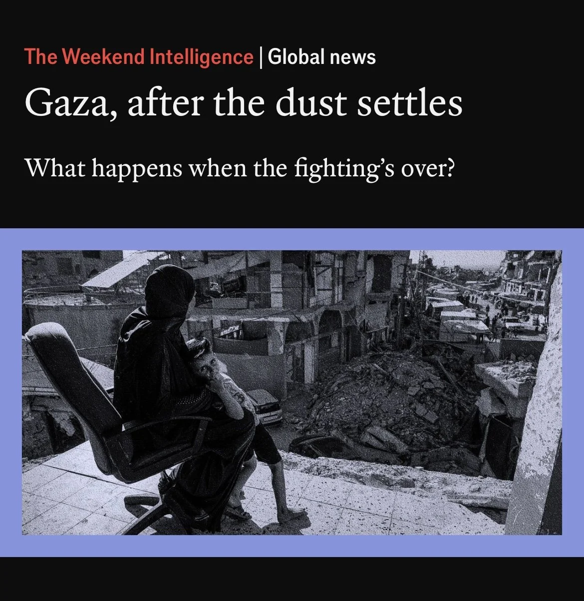 There is no 'Day After' plan for Gaza: a documentary podcast for The Economist