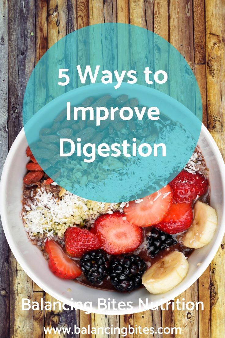 5 Ways to Improve Digestion-Balancing Bites Nutrition.jpg