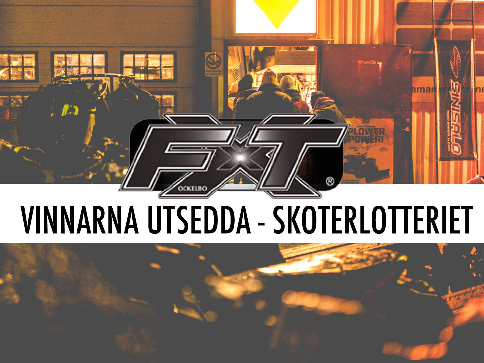 FXT - GRATTIS TILL VINNARNA I SKOTERLOTTERIET