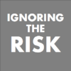 03- Ignoring the Risk.png