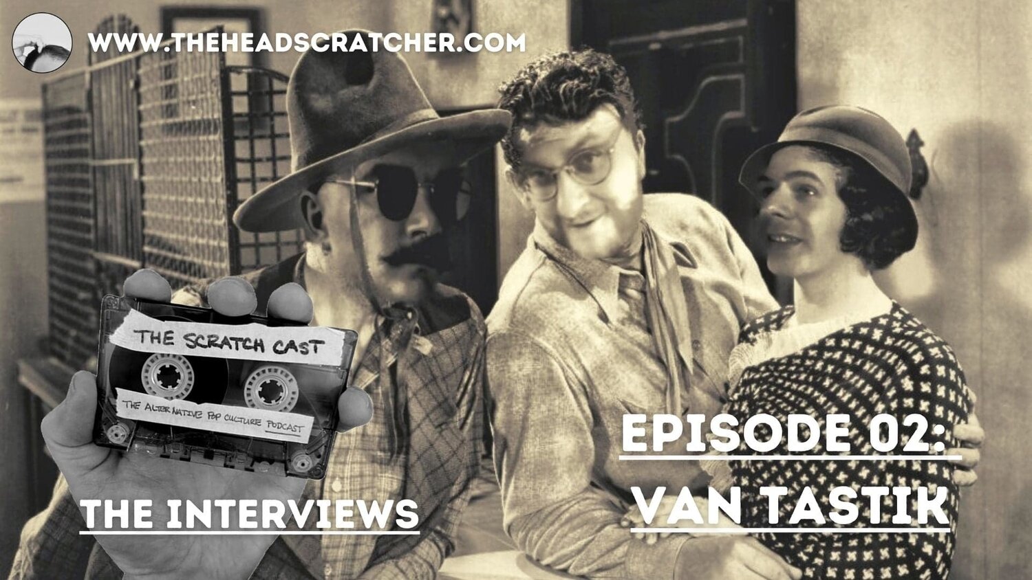 Interview: “Van Tastik” - The Scratch Cast: The Interviews - Episode 02