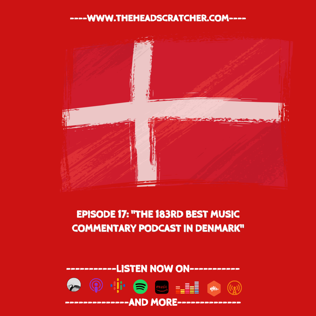 Episode 17: “The 183rd Best Music Commentary Podcast in Denmark" - The Scratch Cast: The Alternative Music Podcast