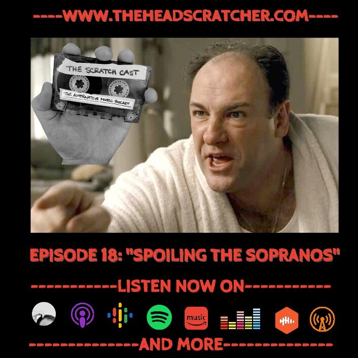 Episode 18: "Spoiling the Sopranos" - The Scratch Cast: The Alternative Music Podcast