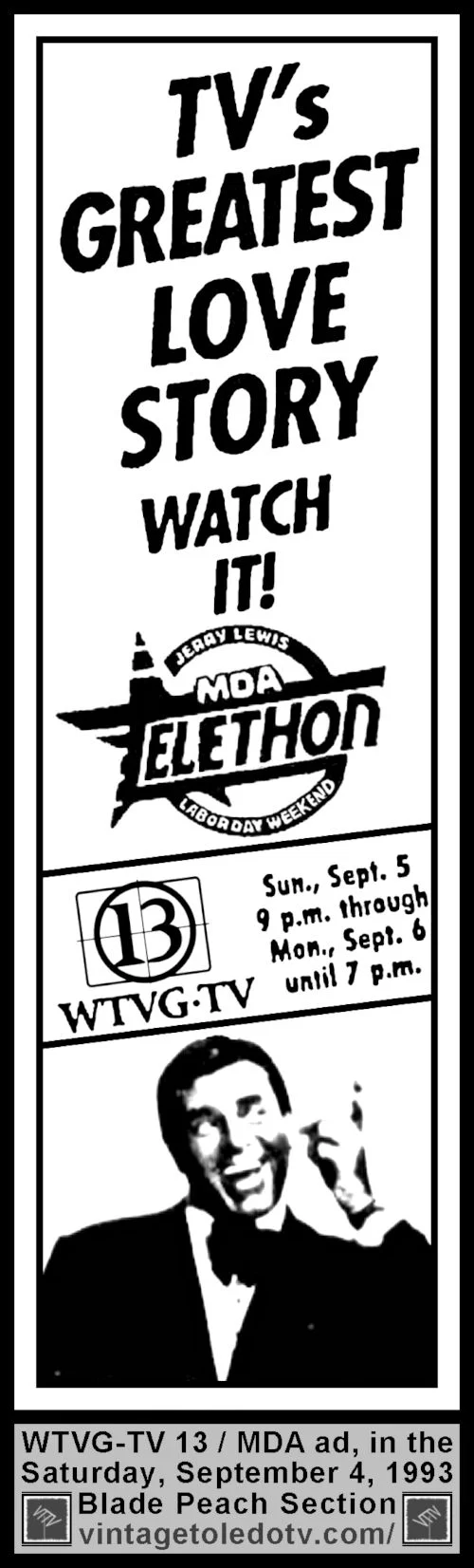 TV's Greatest Love Story...Jerry Lewis MDA Telethon on Ch. 13 (Sat 9/4/93 ad)