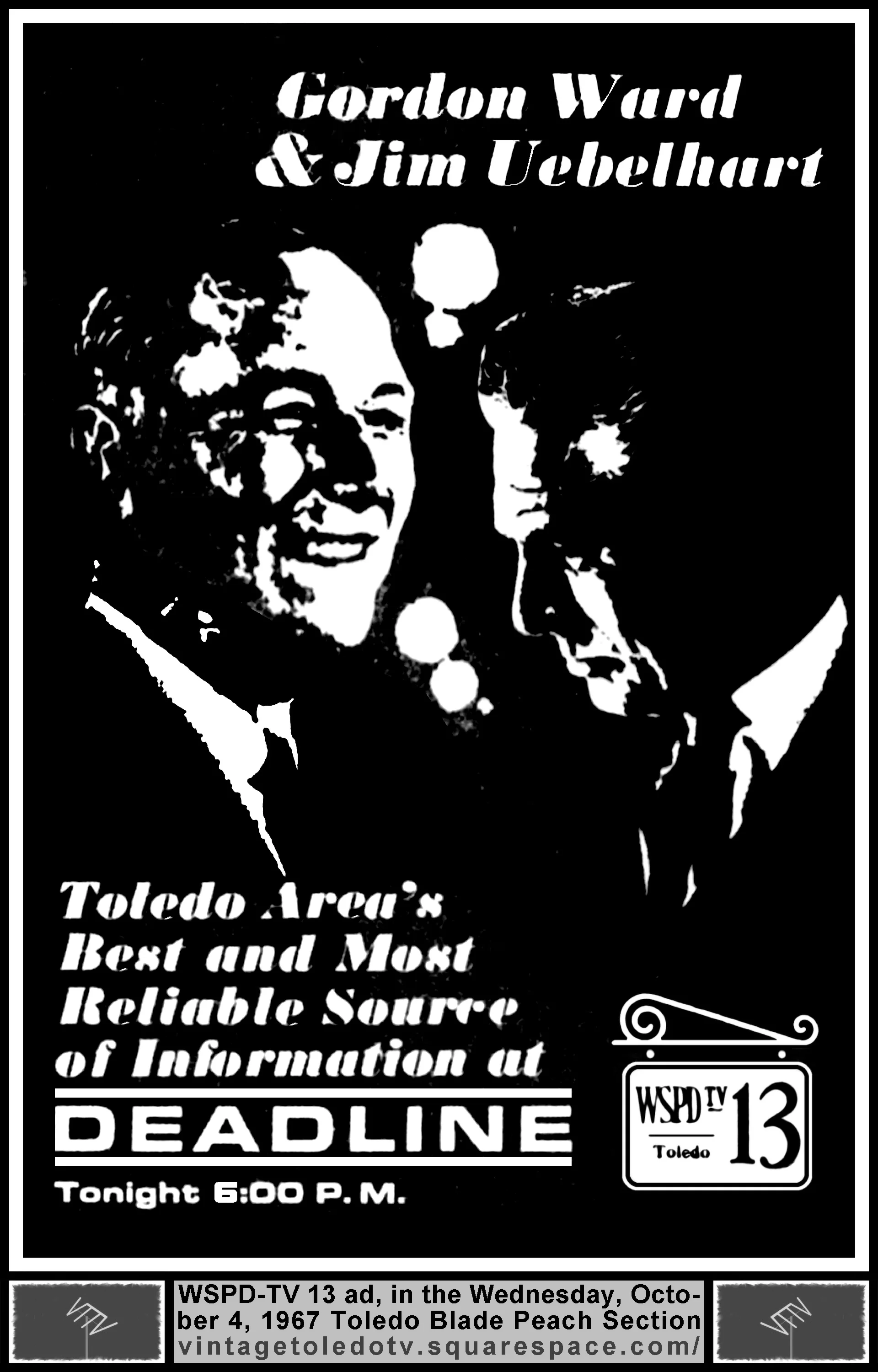 Gordon Ward & Jim Uebelhart...Deadline...WSPD-TV 13 (Wednesday,10/4/67 ad, in The Blade Peach Section)