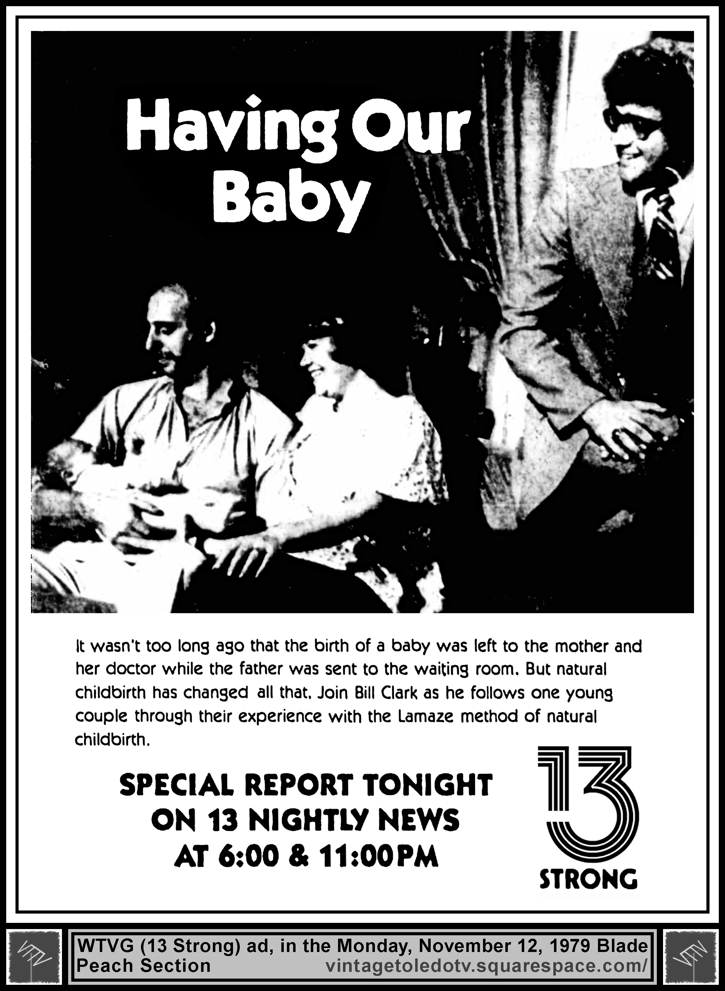 Bill Clark report, "Having Our Baby," on 13 Nightly News, on WTVG-TV 13 Strong (Monday, 11/12/79 ad, in The Blade Peach Section)