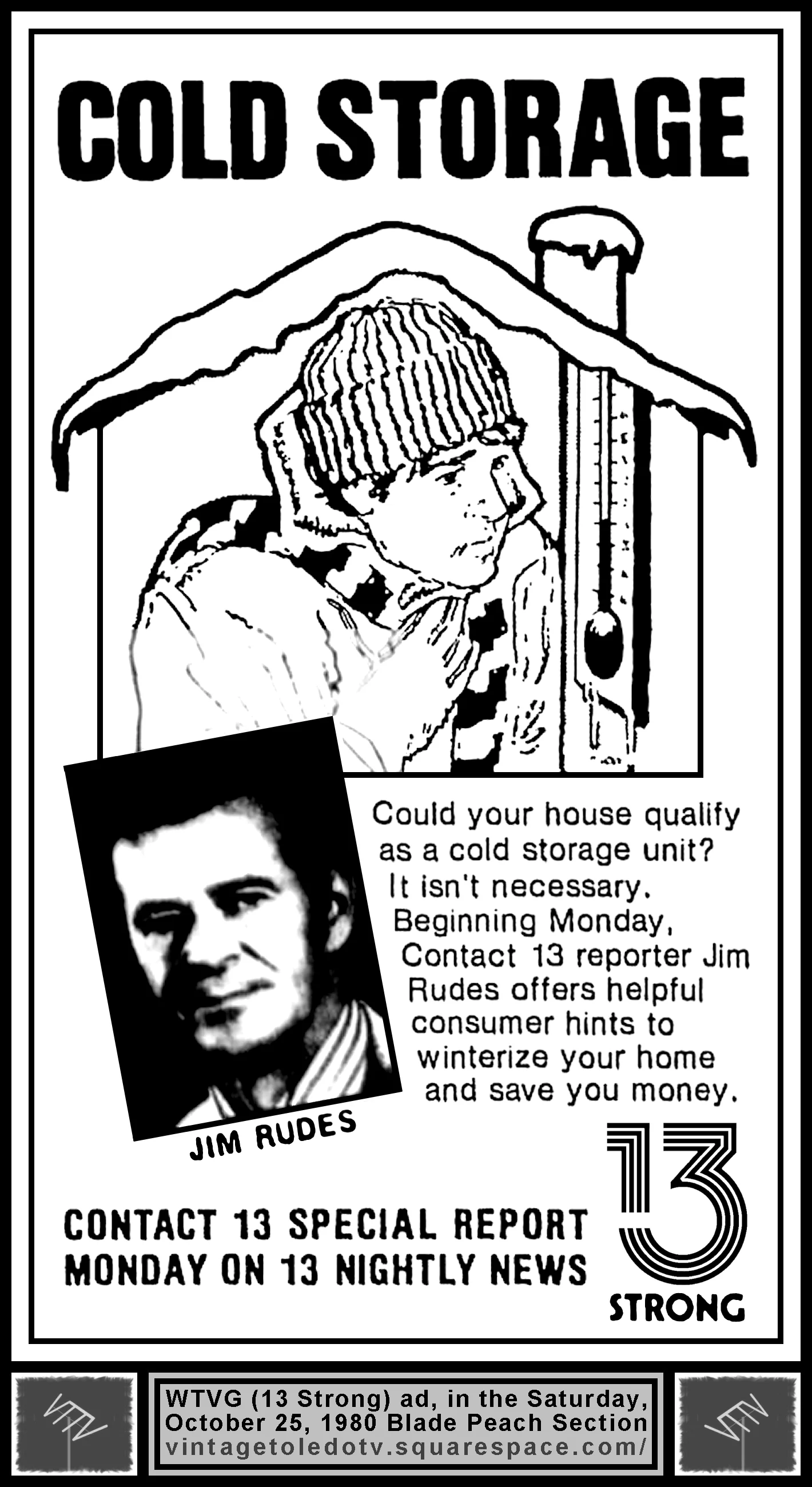 Jim Rudes series of reports on winterizing your home, on 13 Nightly News, on WTVG-TV 13 Strong (Saturday, 10/25/80 ad, in The Blade Peach Section)
