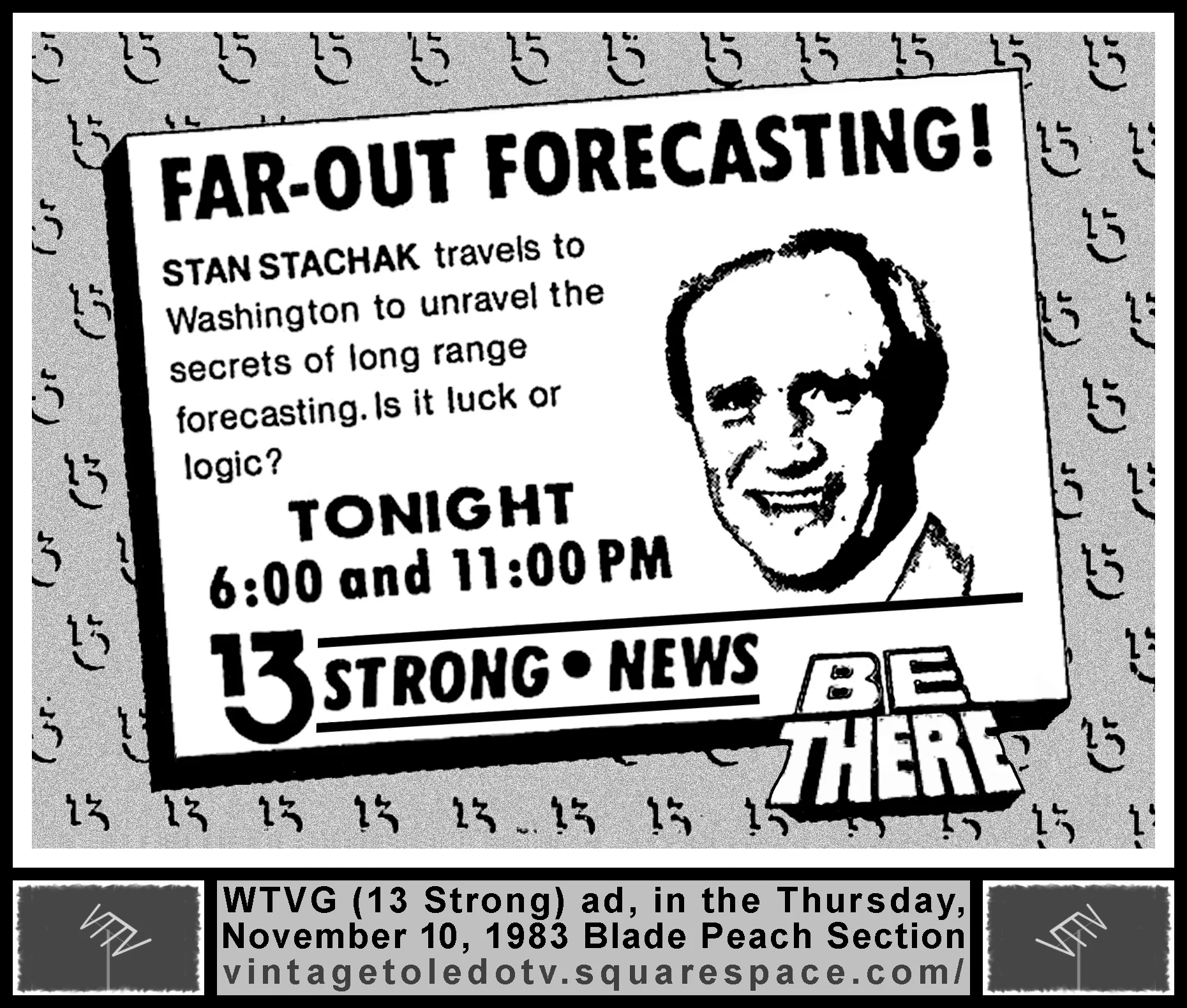 Far-Out Forecasting! Stan Stachak, on 13 Strong News, on WTVG-TV (Thursday, 11/10/83 ad, in The Blade Peach Section)