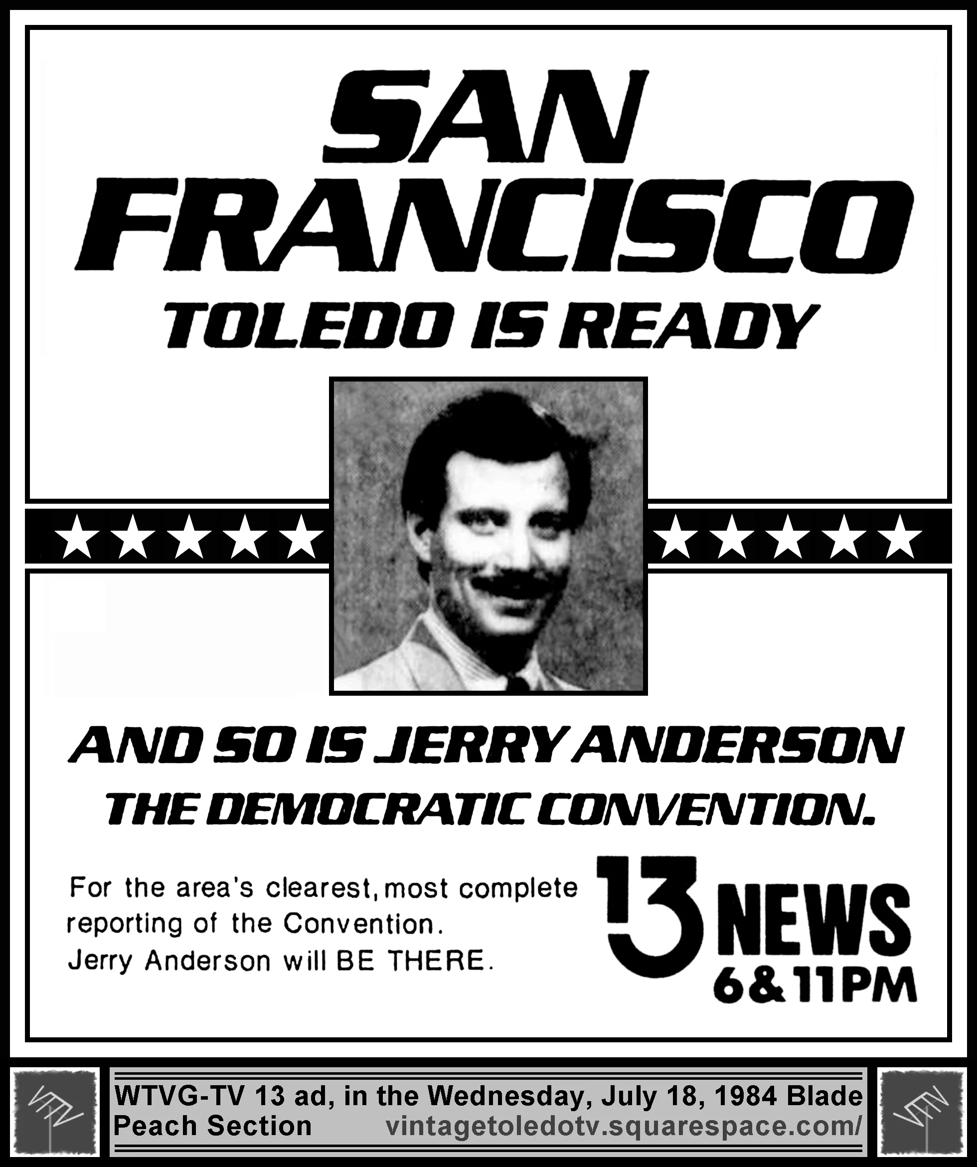 Jerry Anderson in San Francisco for Democratic Convention Coverage...13 News, on WTVG-TV (Wednesday, 6/18/84 ad, in The Blade Peach Section)