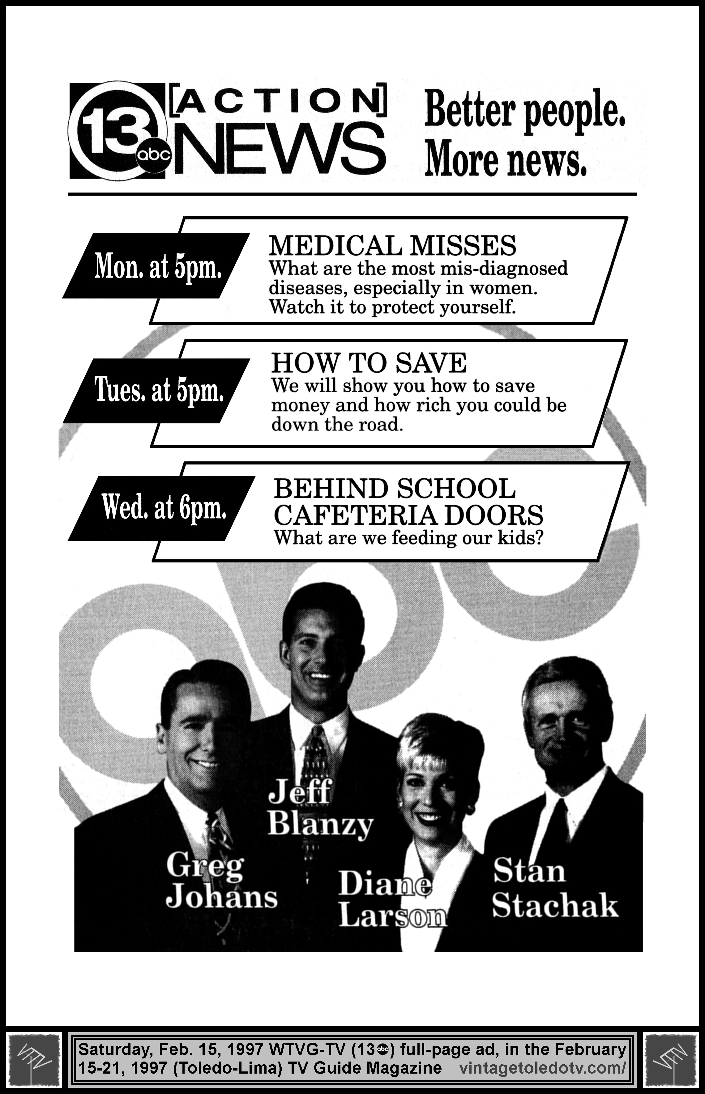 13 Action News with Greg Johans, Jeff Blanzy, Diane Larson, Stan Stachak, on WTVG-TV (Saturday, 2/15/97 ad, in TV Guide Magazine - Toledo-Lima edition)