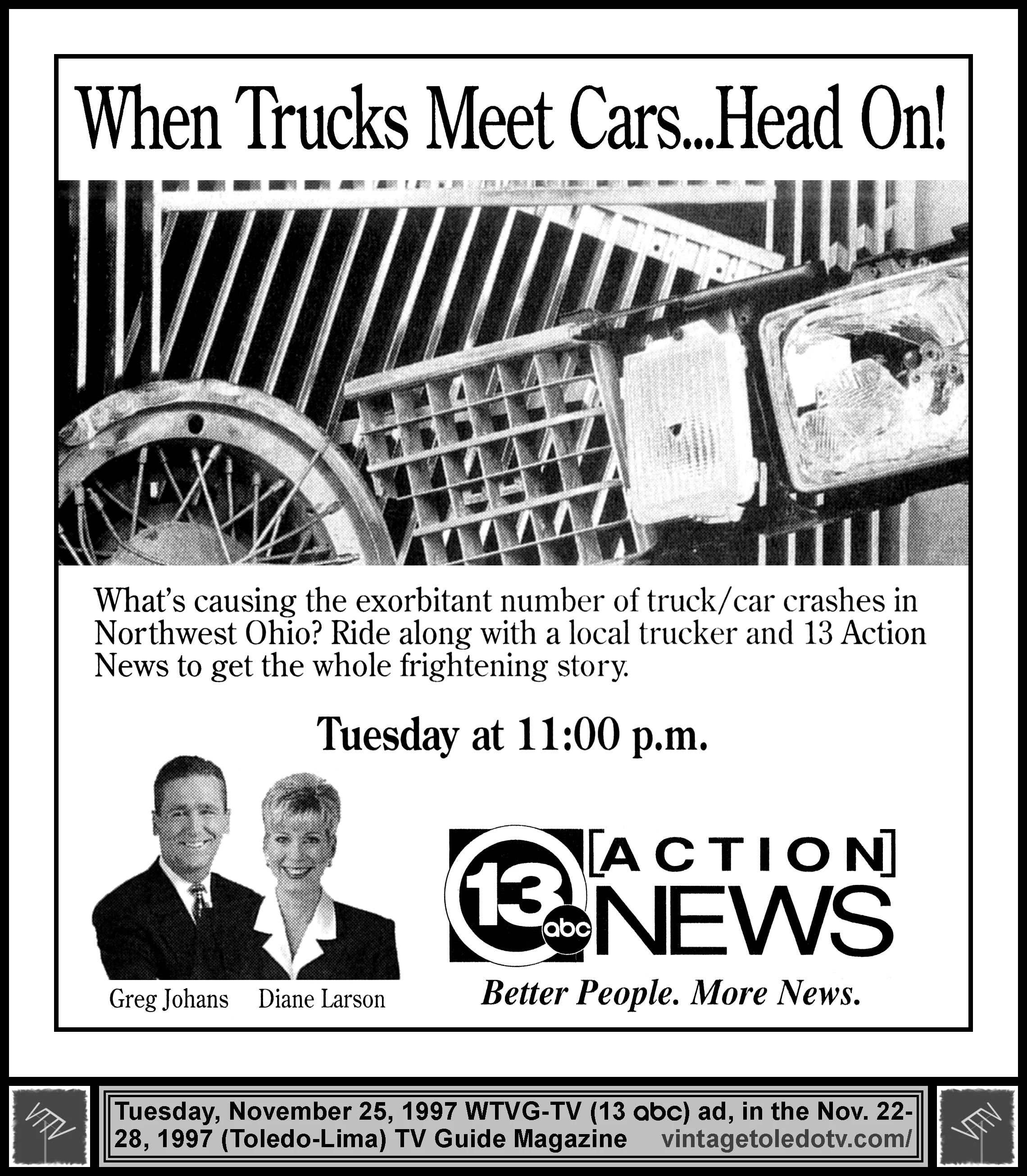 When Trucks Meet Cars...Head On!...13 Action News, on WTVG-TV (Tuesday, 11/25/97 ad, in TV Guide Magazine - Toledo-Lima edition)