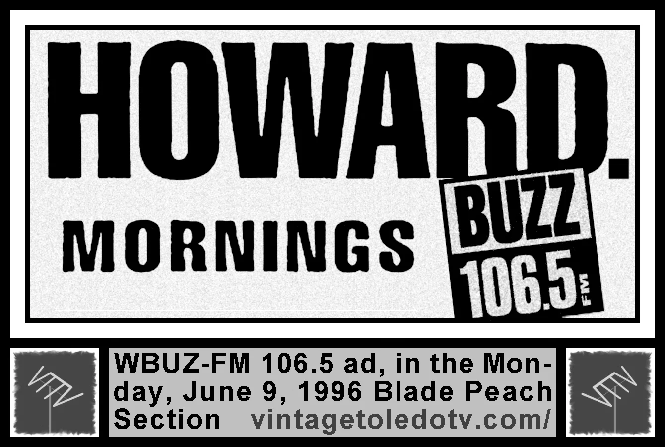 Howard Stern on WBUZ-FM 106.5 (Mon. 6/9/96 ad in The Blade Peach Section)