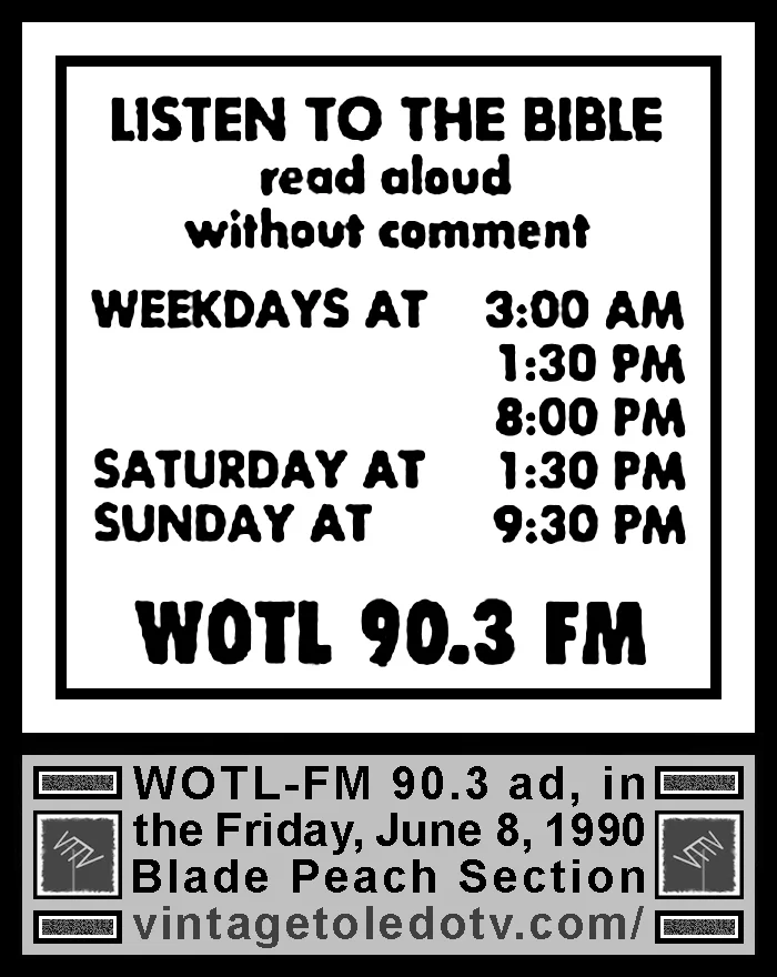 Listen to the Bible on WOTL 90.3 FM (Fri. 6/8/90 ad in The Blade Peach Section)