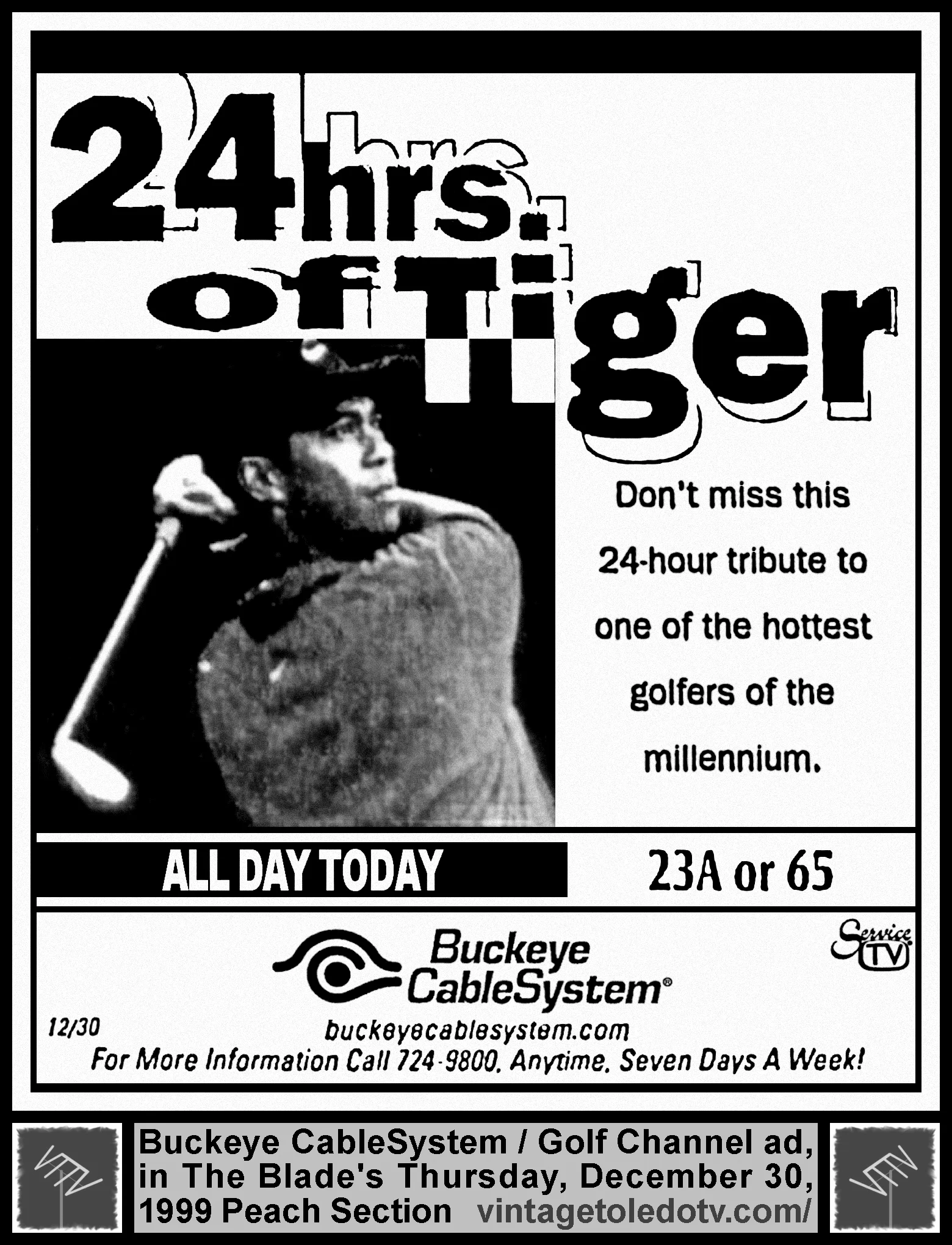 24 Hours of Tiger on The Golf Channel (Thu. 12/30/99 ad in The Blade Peach Section)