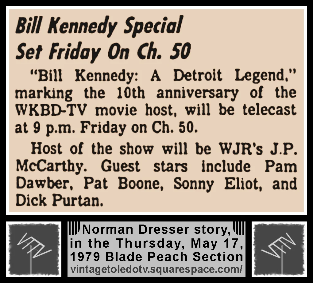 "Bill Kennedy Special Set Friday On Ch. 50" by Norman Dresser, in The Blade's Thursday, 5/17/79 Peach Section