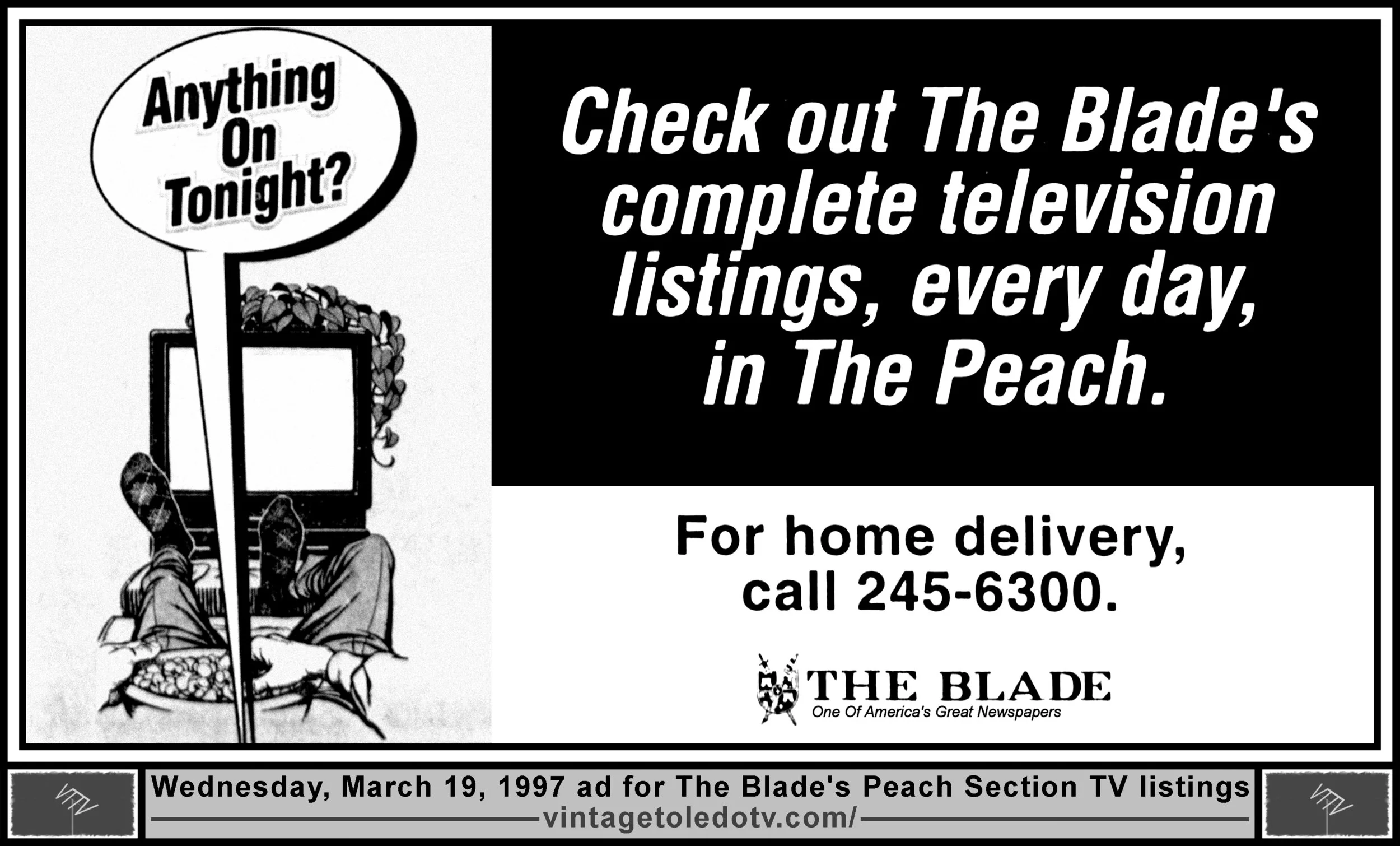 Anything On Tonight? Check out The Blade's complete television listings...in The Peach (Wednesday, 3/19/97 ad)