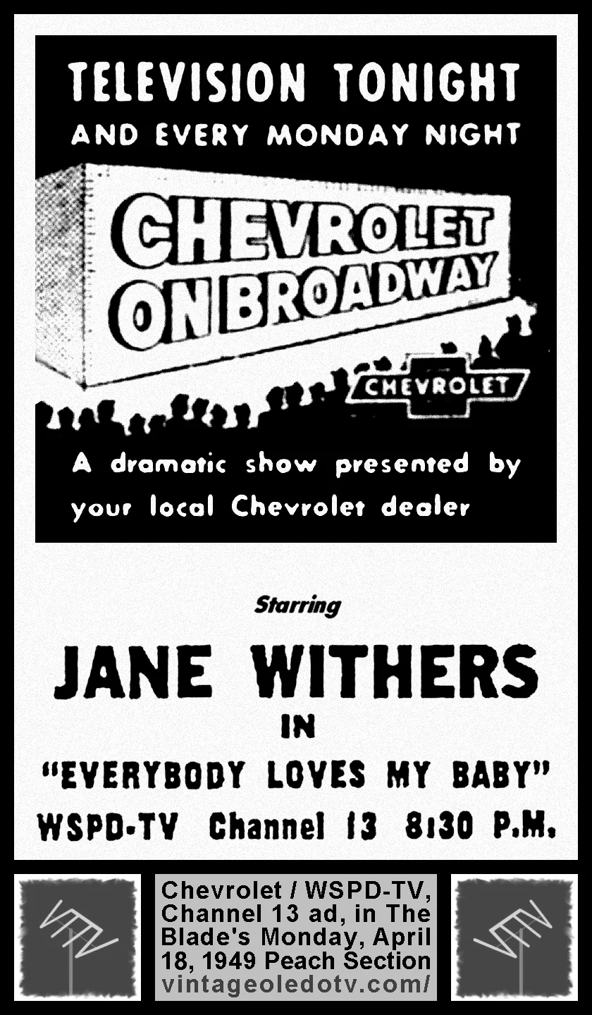 Chevrolet on Broadway "Everybody Loves My Baby" on WSPD-TV, Ch. 13 (Monday, 4/18/49 ad in The Blade Peach Section)