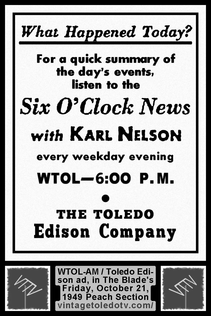 The Six O'Clock News with Karl Nelson, on WTOL-AM (Friday, 10/21/49 ad in The Blade Peach Section)