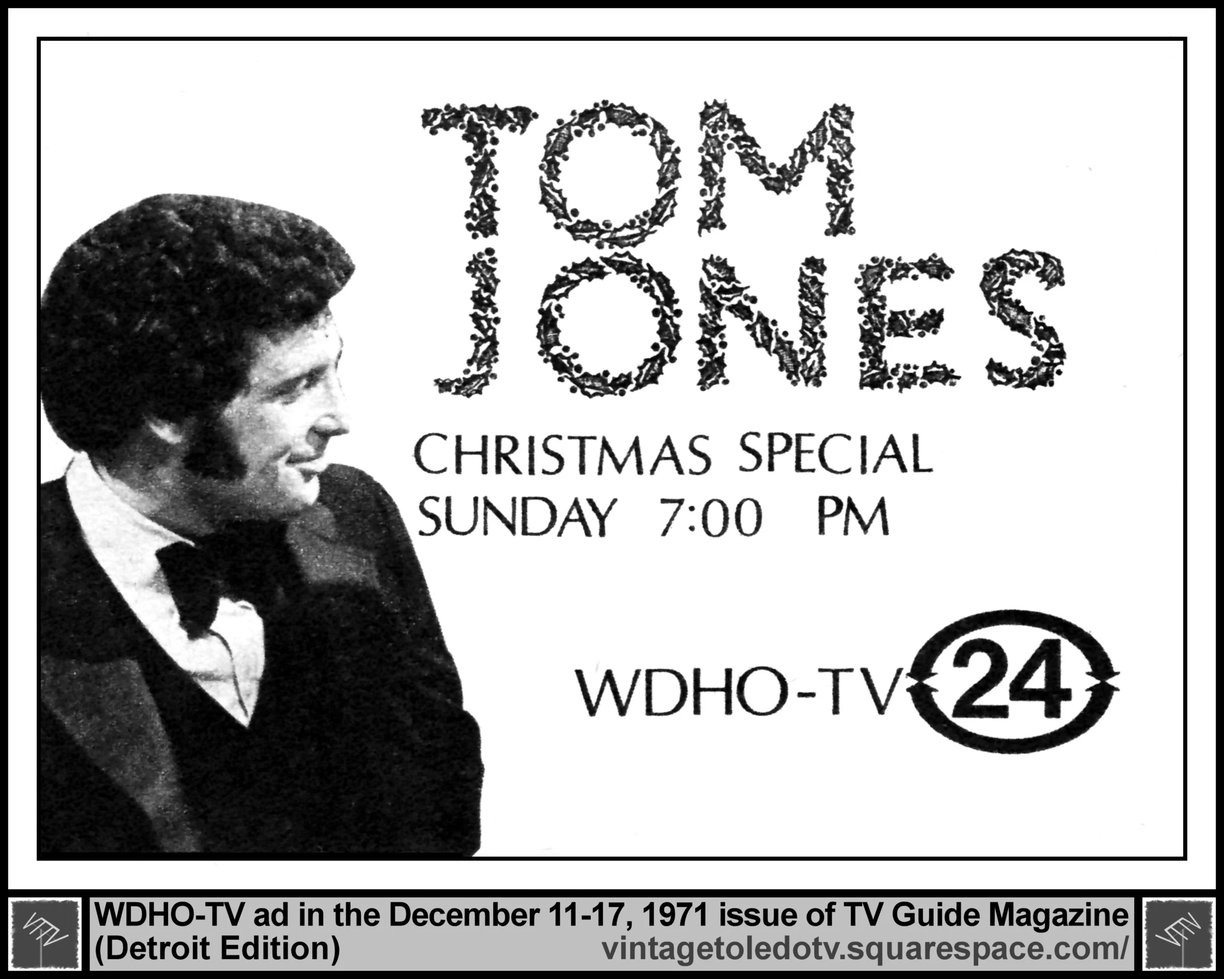 'This Is Tom Jones' Christmas Special, on WDHO-TV 24 (Sunday, 12/12/71 ad in TV Guide Magazine-Detroit edition)