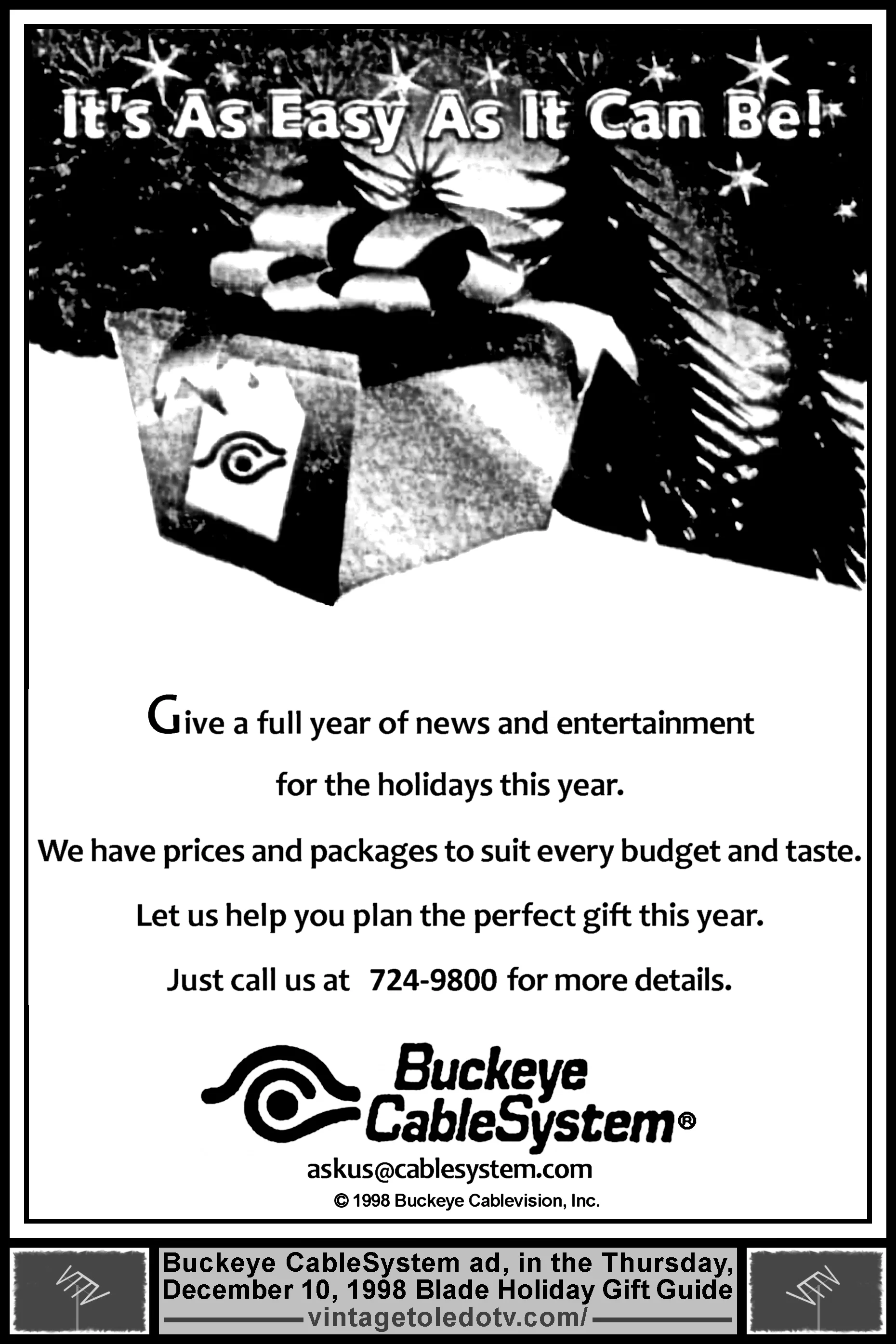It's as easy as it can be!...Buckeye CableSystem (Thursday, 12/10/98 ad, in The Blade Holiday Gift Guide)