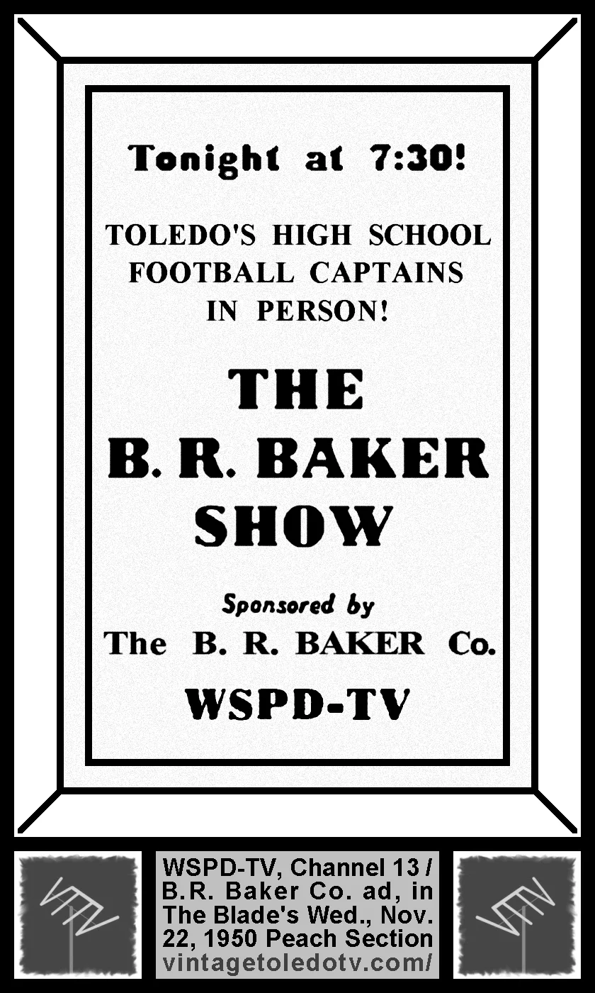 The B.R. Baker Show, on WSPD-TV, Channel 13 (Wedmesday, 11/22/50 ad, in The Blade Peach Section)