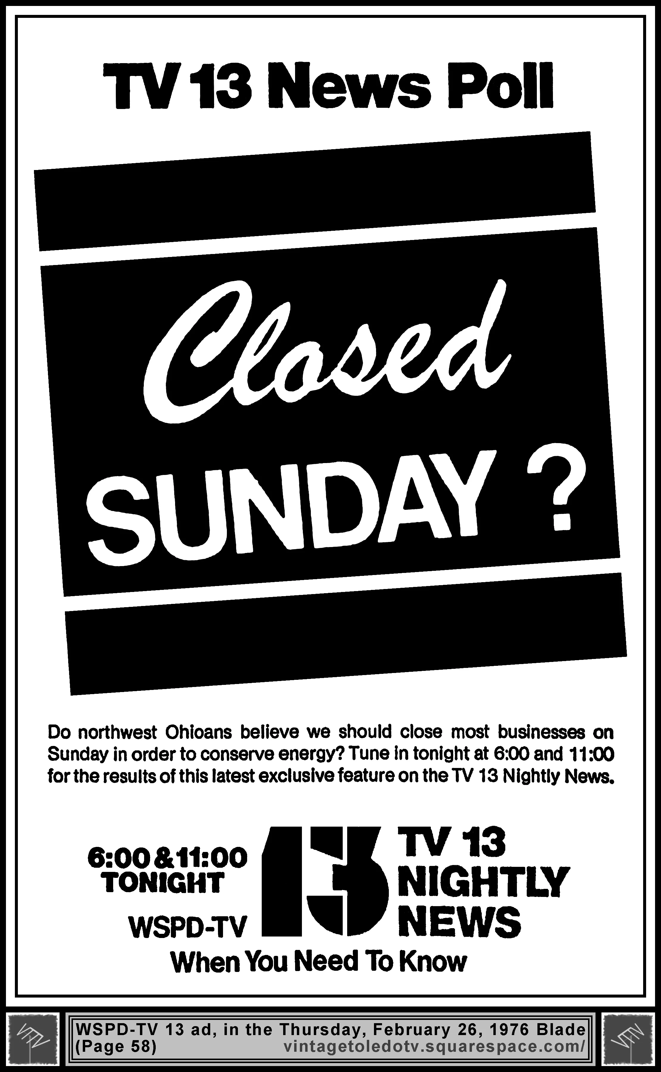 TV 13 News Poll: Closed Sunday?, on TV 13 Nightly News, on WSPD-TV (Thursday, 2/26/76 ad, in The Blade)