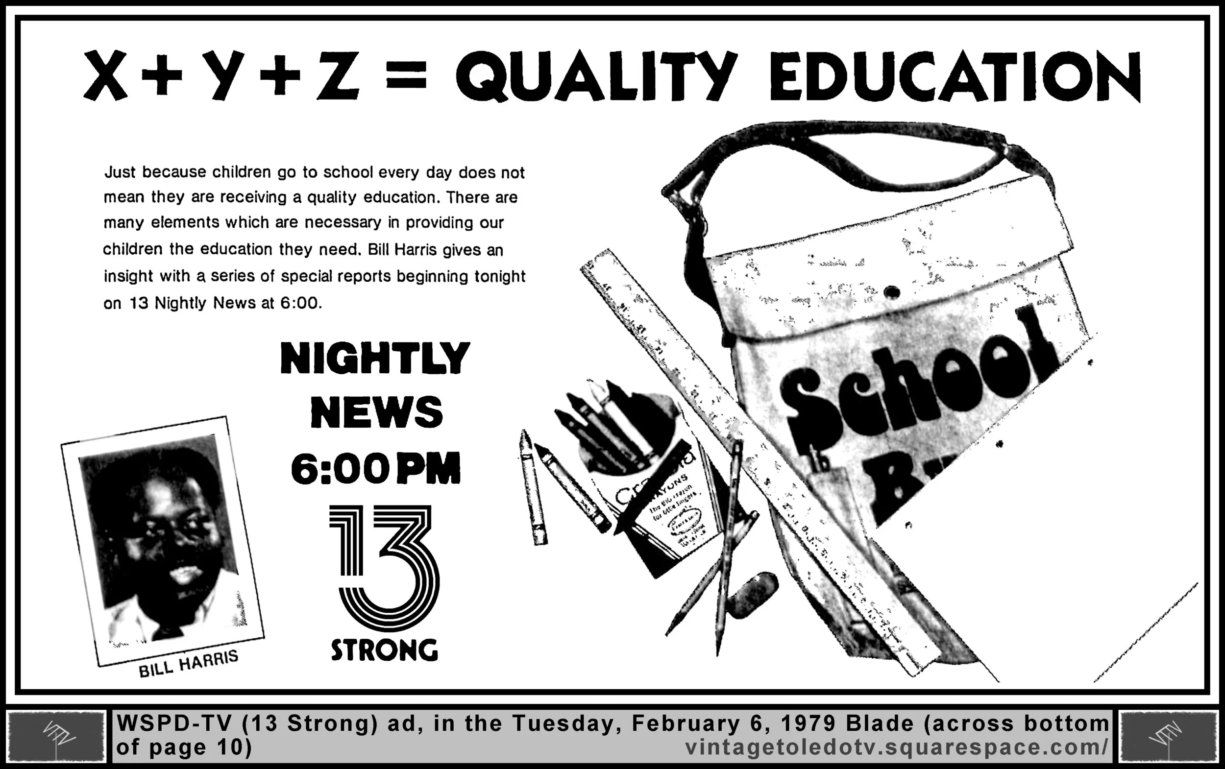 Bill Harris series of reports on Education, on 13 Nightly News, on WSPD-TV 13 Strong (Tuesday, 2/6/79 ad, in The Blade)