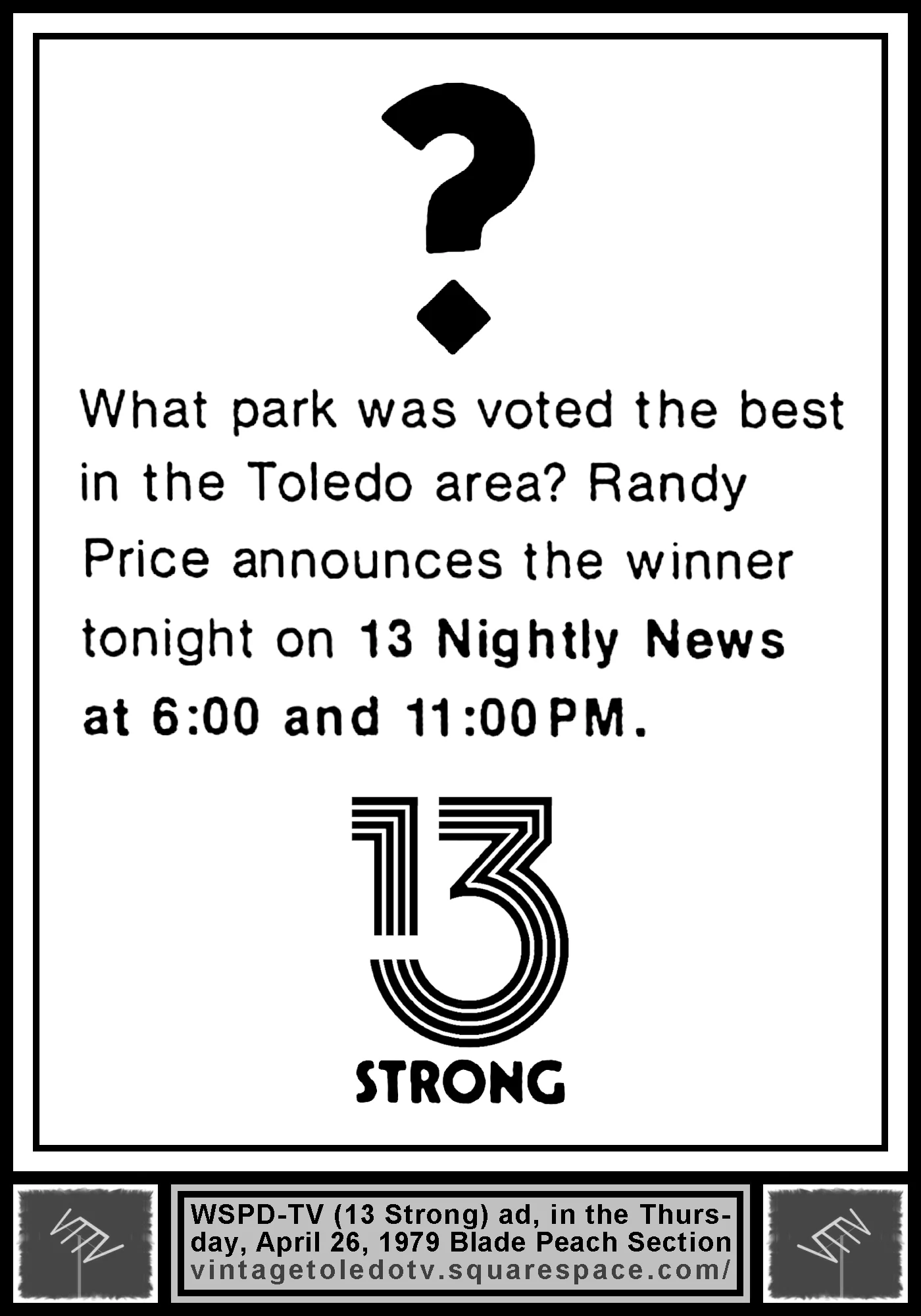 What park was voted best...? Randy Price announces the winner on 13 Nightly News, on WSPD-TV 13 Strong (Thursday, 4/26/79 ad, in The Blade Peach Section)