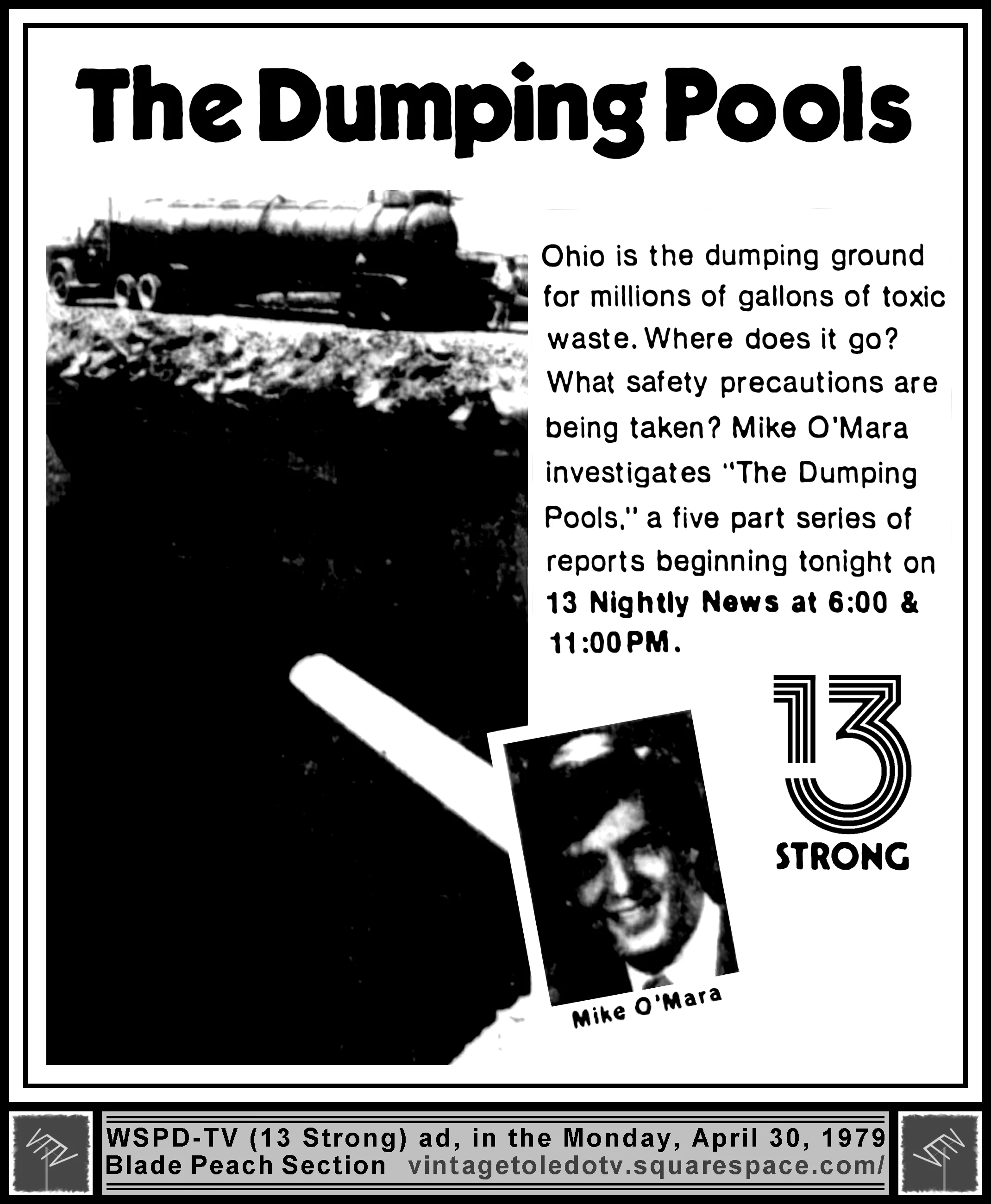 Mike O'Mara series of reports on "The Dumping Pools," on 13 Nightly News, on WSPD-TV 13 Strong (Monday, 4/30/79 ad, in The Blade Peach Section)