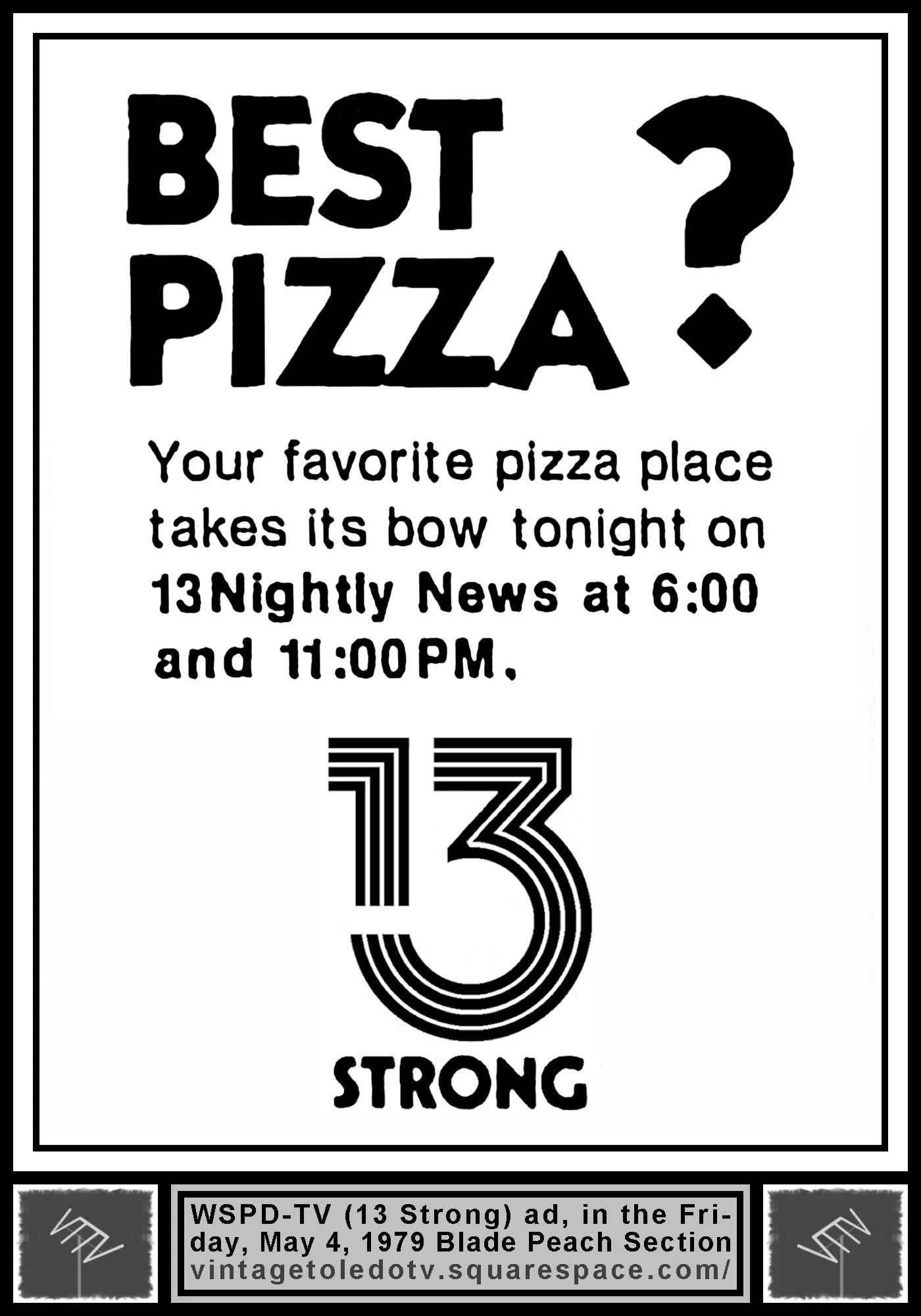 Best Pizza...13 Nightly News, on WSPD-TV 13 Strong (Friday, 5/4/79 ad, in The Blade Peach Section)