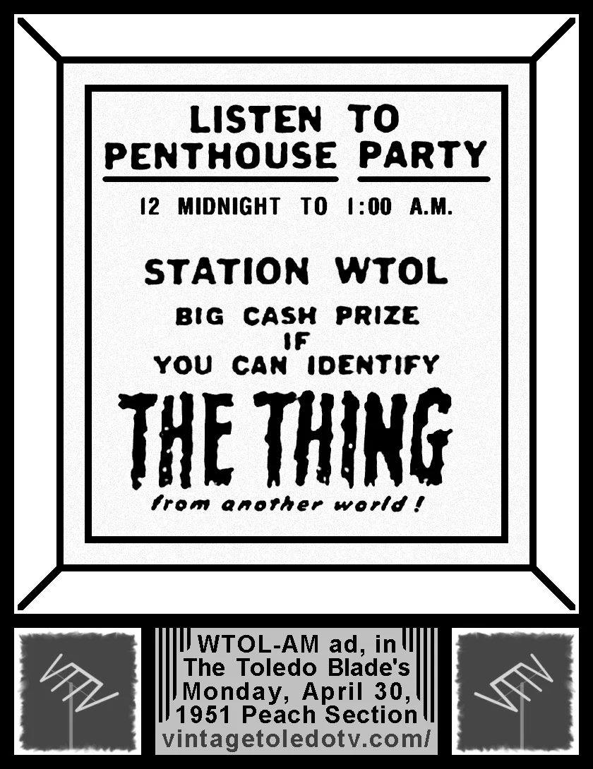 Listen to Penthouse Party...The Thing From Another World! (Monday, 4/30/51 ad, in The Blade Peach Section)