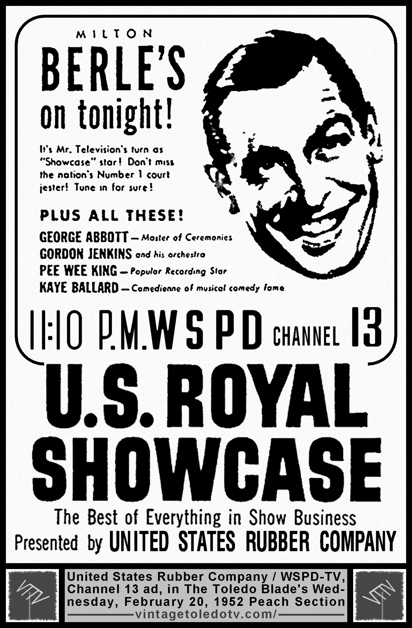 Milton Berle on U. S. Royal Showcase, on WSPD-TV, Channel 13 (Wednesday, 2/20/52 ad, in The Blade Peach Section)