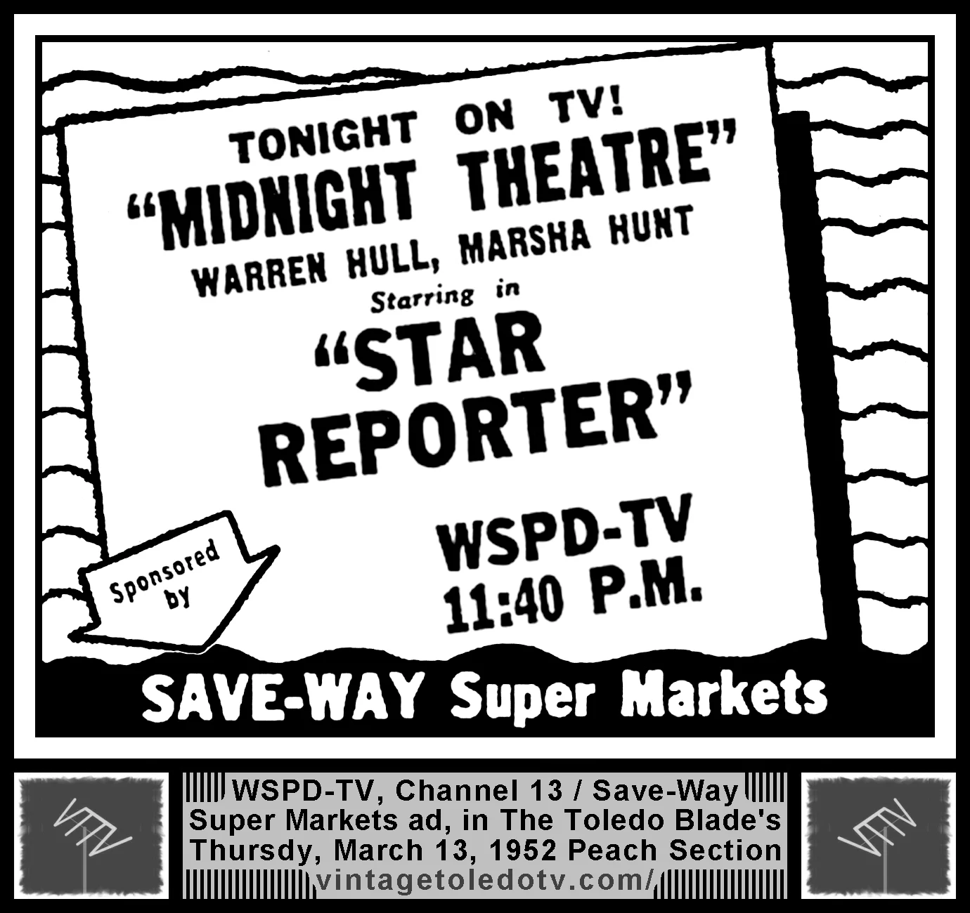 "Star Reporter" on Midnight Theatre, on WSPD-TV, Channel 13 (Thursday, 3/13/52 ad, in The Blade Peach Section)