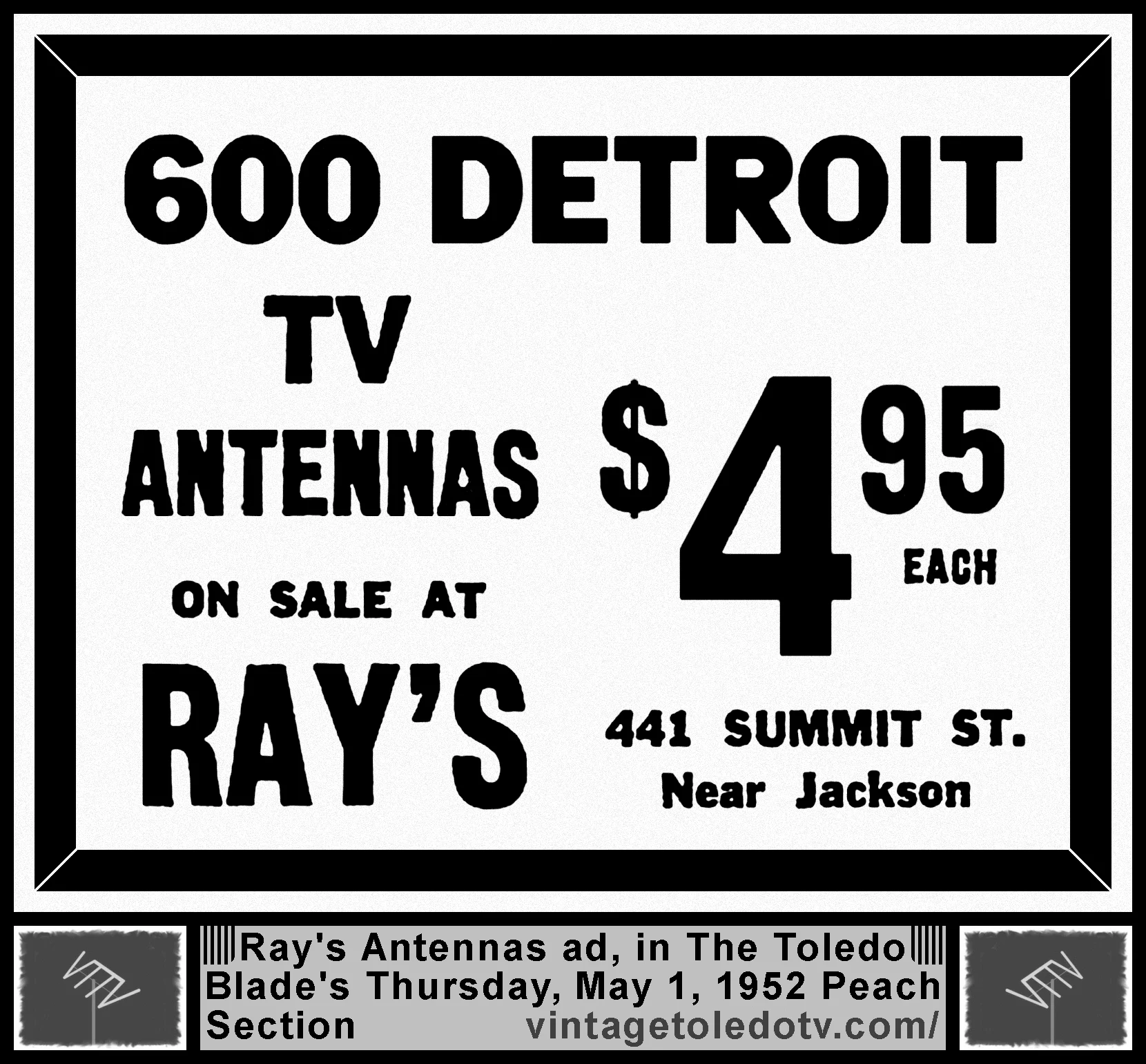 600 Detroit TV Antennas on sale at Rays - $4.95 each (Thursday, 5/1/52 ad, in The Blade Peach Section)