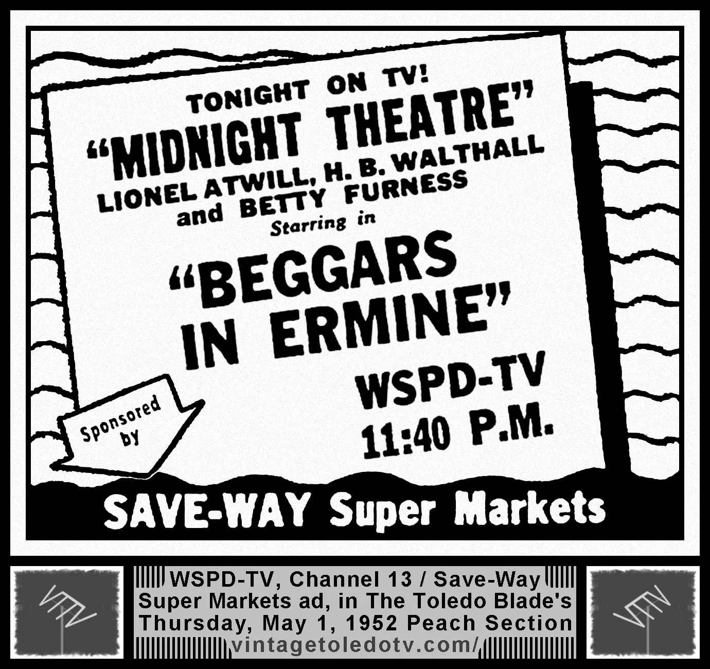 "Beggars in Ermine" on Midnight Theatre, on WSPD-TV, Channel 13 (Thursday, 5/1/52 ad, in The Blade Peach Section)
